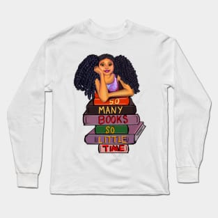 So many books so little time. For those who love books and reading Long Sleeve T-Shirt